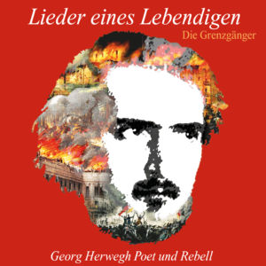 Georg Herwegh: Lieder eines Lebendigen