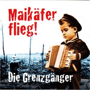 Die Grenzgänger: Maikäfer Flieg