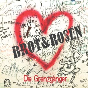 Die Grenzgänger: Brot & Rosen